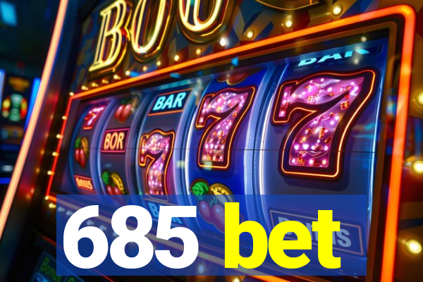 685 bet